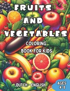 Dutch - English Fruits and Vegetables Coloring Book for Kids Ages 4-8: Bilingual - Picture 1 of 1