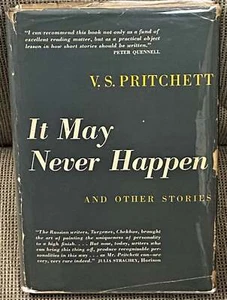 V S Pritchett / IT MAY NEVER HAPPEN AND OTHER STORIES 1st Edition 1947 - Picture 1 of 1