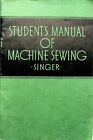 1941 STUDENT'S MANUAL OF MACHINE SEWING SINGER INSTRUCTION MANUAL - E11-A
