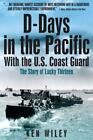 D-DAYS IN THE PACIFIC WITH THE US COASTGUARD: The Story of Lucky 13, , Ken Wiley