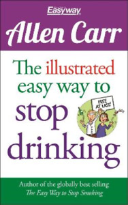 Allen Carr The Illustrated Easy Way to Stop Drinking (Paperback)