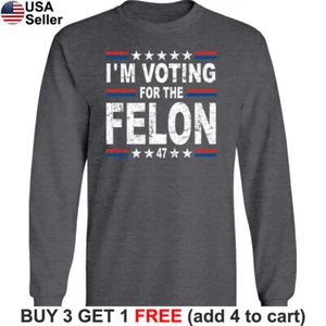 I'm Voting for the Felon Trump Long Sleeve T-Shirt President 47 MAGA 2024 BTR02 - Picture 1 of 17