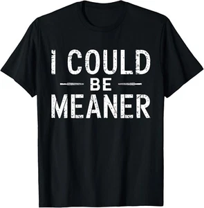 Vintage Retro Funny Meme I Could Be Meaner Men Women T-Shirt unisex T-Shirt - Picture 1 of 2