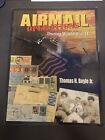 AIR MAIL OPERATIONS DURING WORLD WAR II By Thomas H Boyle *Excellent Condition*