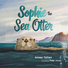 Aimee Tallian Sophie The Sea Otter (Paperback) Our World of Wildlife