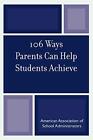 106 Ways Parents Can Help Students Achieve. Amundson 9780876522394 New<|