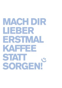 Prints For People - Mach dir lieber erstmal Kaffee blau - 42 x 59,4 cm - Imagen 1 de 3