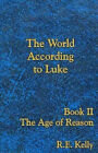 The World According to Luke Book II: The Age of Reason By Kadythes Arts - New...