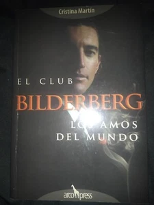 EL CLUB BILDERBERG. LOS AMOS DEL MUNDO - CRISTINA MARTÍN - Imagen 1 de 1