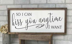 Large Farmhouse sign, So I Can Kiss You Anytime I Want, 36 x 16 inches - Picture 1 of 5