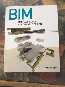 BIM in Small-Scale Sustainable Design by François Lévy (2012, Hardcover) - Picture 1 of 11