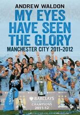 My Eyes Have Seen the Glory: Manchester City 2011-2012 By Andrew