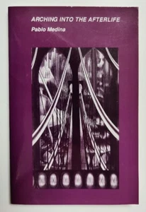 Arching into the Afterlife - Pablo Medina - 1st Ed - Bilingual Press Paperback - Picture 1 of 4