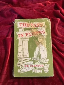 THE PAST IN PIECES. - Cleator, P.E. 1958 George Allen & Unwin - H/B D/J - Picture 1 of 7