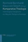 Komparative Theologie: Interreligiose Vergleiche als Weg der Religion*.