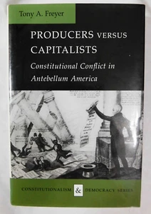 Freye, Tony - PRODUCERS VS CAPITALISTS: Constitutional Conflict (1994 HC/DJ 1st) - Picture 1 of 4