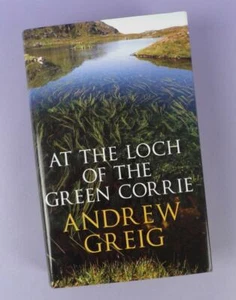 At The Loch of The Green Corrie By Andrew Greig Hardback 2010 As New - Imagen 1 de 1