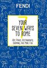 Your Seven Ways To Rome: Art, Parks, Restaurants, Shopping, And More Fun By Fend