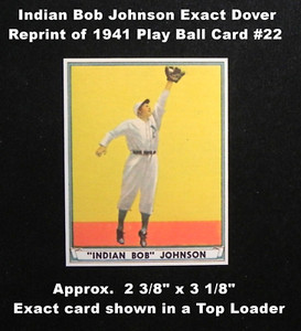 Indian Bob Johnson 1941 PLAY BALL Dover Reprint Card #22 _ Exact (D)