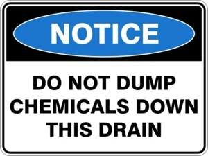 DO NOT DUMP CHEMICALS DOWN THIS DRAIN - NOTICE - ACRYLIC SIGN | HEALTH & SAFETY - Picture 1 of 7