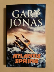 Atlantis Spring: A Novel by Gary Jonas (2025, Trade Paperback) SIGNED - Picture 1 of 1