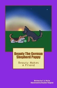 Beauty The German Shepherd Puppy: Beauty Makes A Friend by Hayden Thigpen (Engli - Picture 1 of 1