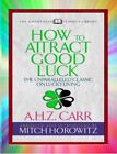 How to Attract Good Luck : The Unparalleled Classic on Lucky Living, Paperbac...