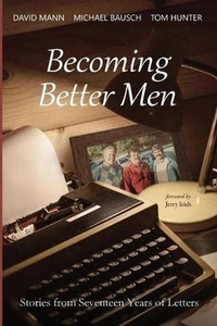 Becoming Better Men: Stories from Seventeen Years of Letters by David Mann Paper - Picture 1 of 1