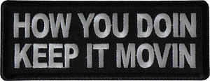 How you doin Keep it movin Patch- 4x1.5 inch - P6960 - Picture 1 of 5