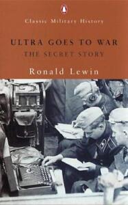 Ultra Goes to War: The Secret Story (Penguin Classic Military History S.)