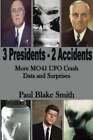 3 Presidents 2 Accidents More Mo41 Ufo Data And Surprises By Paul Blake Smith