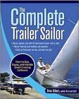 Complete Trailer Sailor : How to Buy, Equip, and Handle Small Cruising Sailbo...