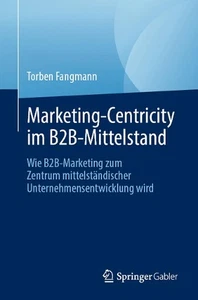 Marketing-Centricity im B2B-Mittelstand: Wie B2B-Marketing zum Zentrum mittelst? - Bild 1 von 1