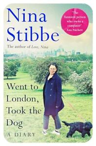 Went to London, Took the Dog: The Diar..., Stibbe, Nina