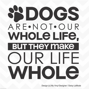 DOGS MAKE OUR LIFE WHOLE vinyl wall art sticker decal pets family home deco - Picture 1 of 6