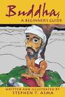 Buddha A Beginners Guide - Paperback By Asma, Stephen T. - GOOD