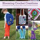 Blooming Crochet Creations: 10 Designs for Kids and Adu... by Graham, Shauna-Lee