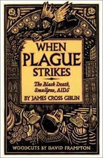 When Plague Strikes : The Black Death, Smallpox, AIDS James Cross