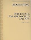 Bright Sheng : Three Songs For Violoncello And Pipa Score And Parts, Paperbac...