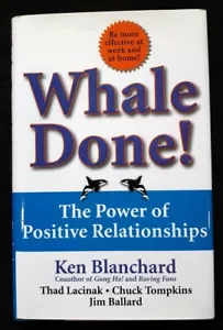 Whale Done! The Power of Positive Relationships by Ken Blanchard - Foto 1 di 3