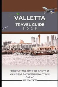Valletta Travel Guide 2023: "Discover the Timeless Charm of Valletta: A Comprehe - Picture 1 of 1