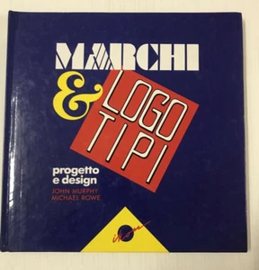 Marchi e logotipi : progetto e design / John Murphy, Michael Rowe - Picture 1 of 7