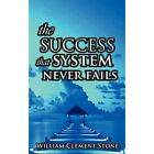 The Success System That Never Fails: The Science of Suc - Hardcover, 2008 NEW St