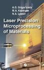 Laser Precision Microprocessing of Materials by A. G. Grigor'yants 9781138594548