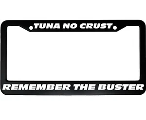 Tuna No Crust Remember The Buster Funny Black License Plate Frame - Foto 1 di 1