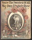 You're The Sweetest Of All My Own Virginia Rose 1916 Vintage Sheet Music Q05
