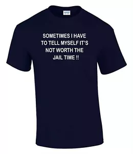 Camiseta Tell Myself its not Worth the Jail Times divertida grosera para hombre dama T0131 - Imagen 1 de 7