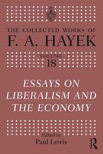 Essays on Liberalism and the Economy (the Collected Works of F.A. Hayek) by Haye