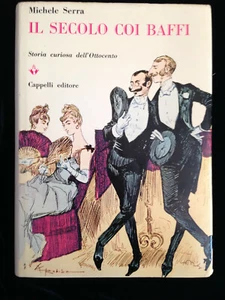 SERRA Michele "IL SECOLO COI BAFFI" Storia Curiosa dell'800 Ed. CAPPELLI- 1965 - Foto 1 di 4