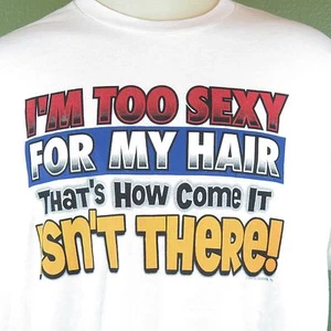 I'm to Sexy For My Hair Herren T-Shirt 2X-Large Thats How Come It Isn't There - Bild 1 von 8